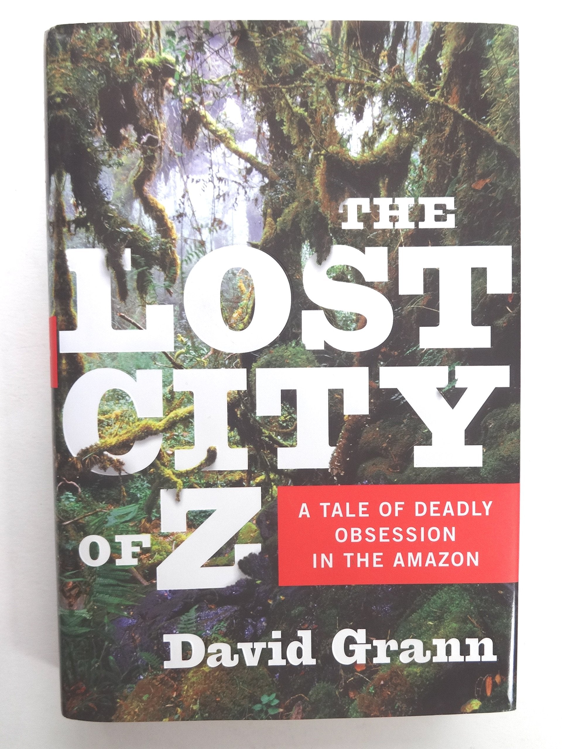The Lost City of Z: A Tale of Deadly Obsession in the Amazon Politics & History