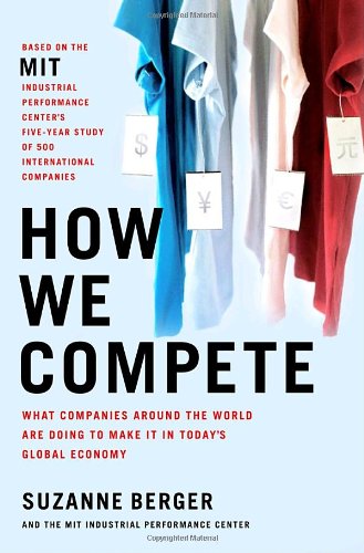 How We Compete: What Companies Around The World Are Doing To Make It In Today's Global Economy Contemporary literature