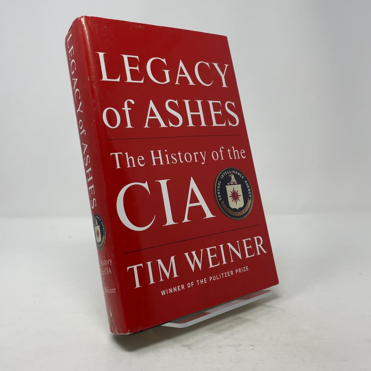 Legacy of Ashes: The History of the CIA. Winner of the National Book Award 2007 Politics & History