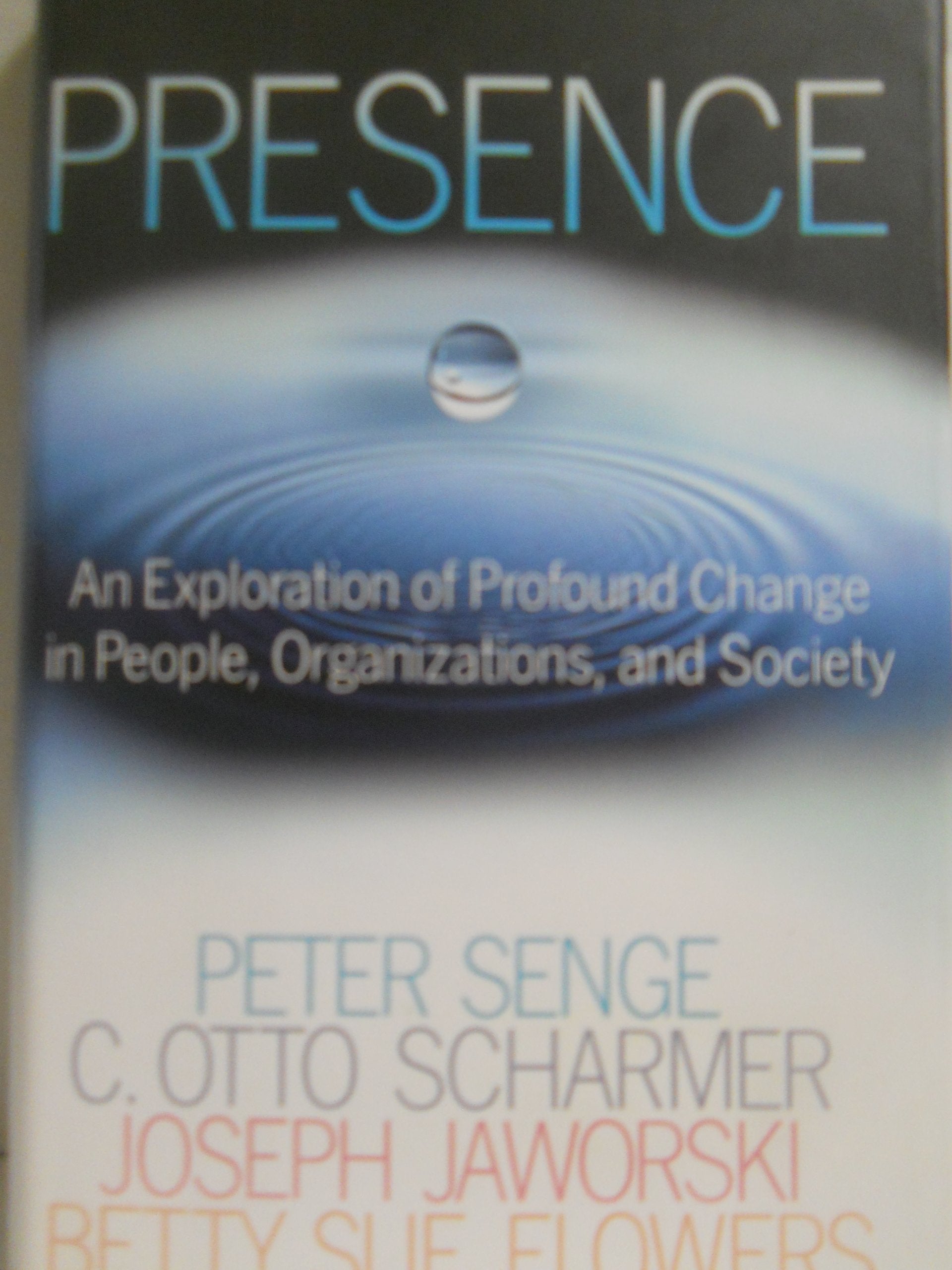Presence: An Exploration of Profound Change in People, Organizations, and society Social Sciences