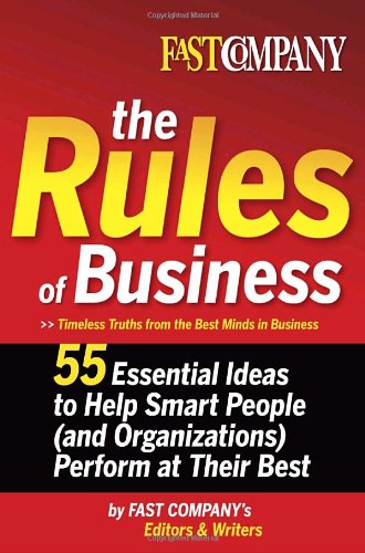 Fast Company the Rules of Business: 55 Essential Ideas to Help Smart People and Organizations Perform at Their Best Business, Finance & Career
