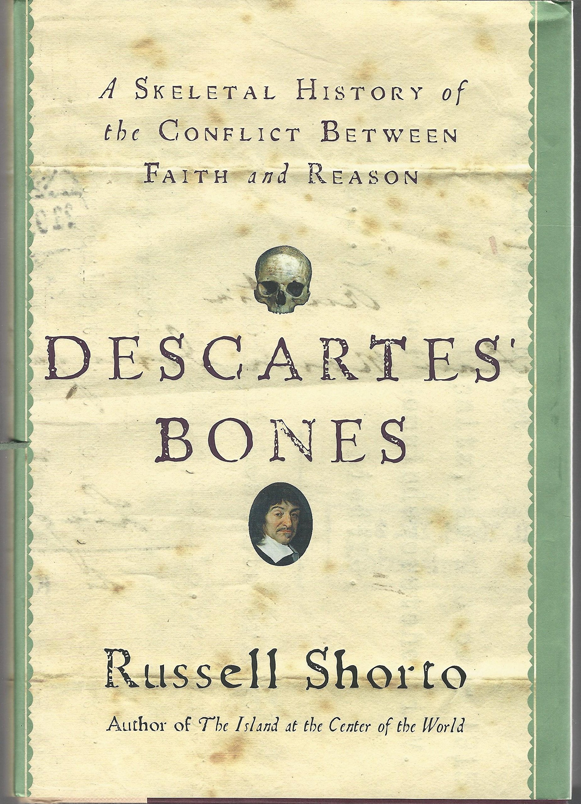 Descartes' Bones: A Skeletal History of the Conflict Between Faith and Reason Politics & History