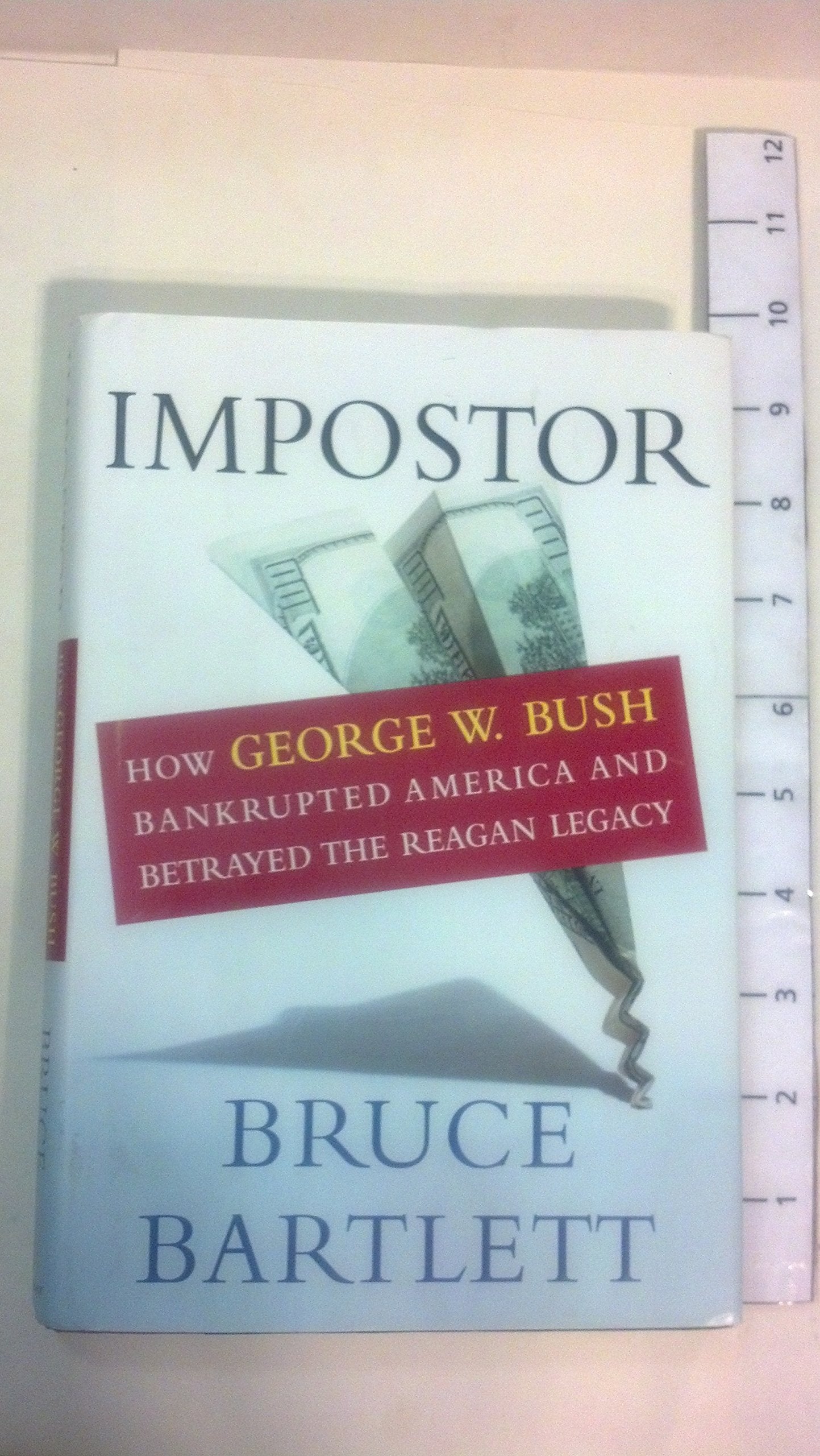 Impostor: How George W. Bush Bankrupted America And Betrayed the Reagan Legacy Biographies & Memoirs