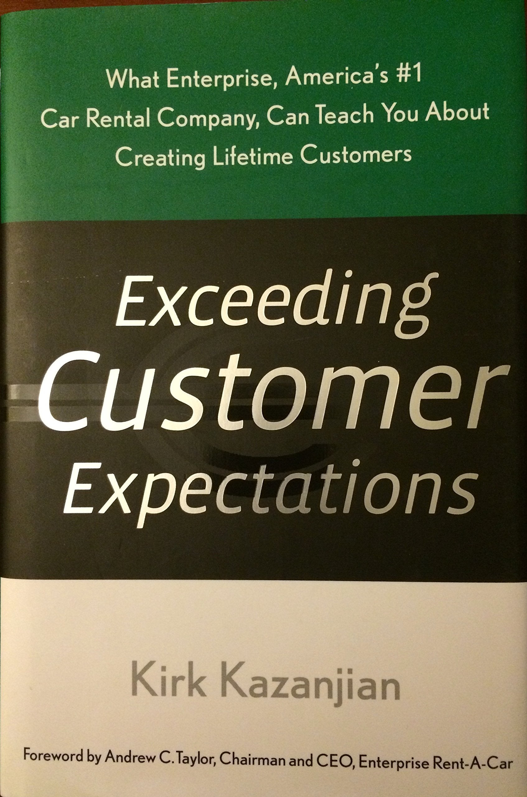 Exceeding Customer Expectations: What Enterprise, America's #1 Car Rental Company, Can Teach You About Creating Lifetime Customers Business, Finance & Career