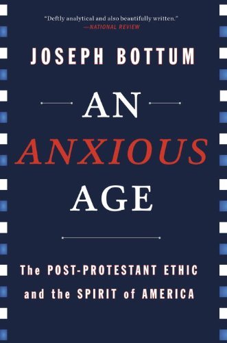 An Anxious Age: The Post-Protestant Ethic and the Spirit of America book