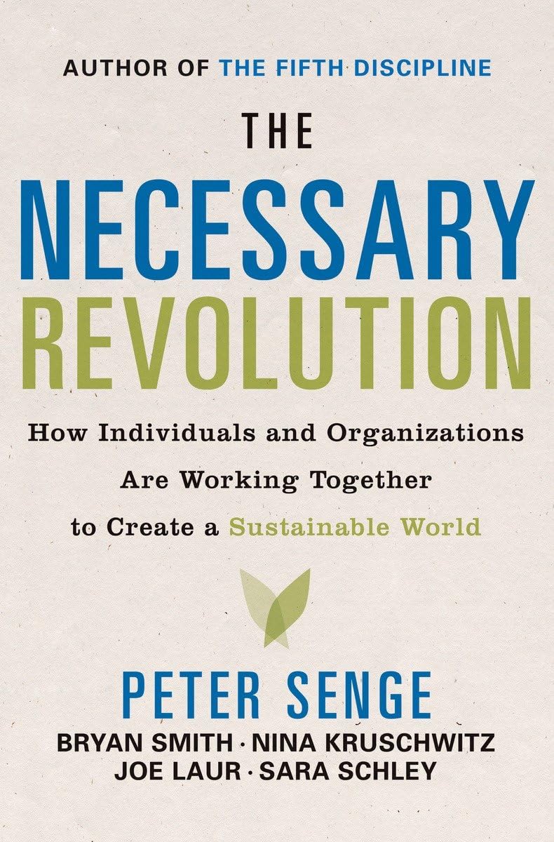 The Necessary Revolution: How Individuals And Organizations Are Working Together to Create a Sustainable World Business, Finance & Career