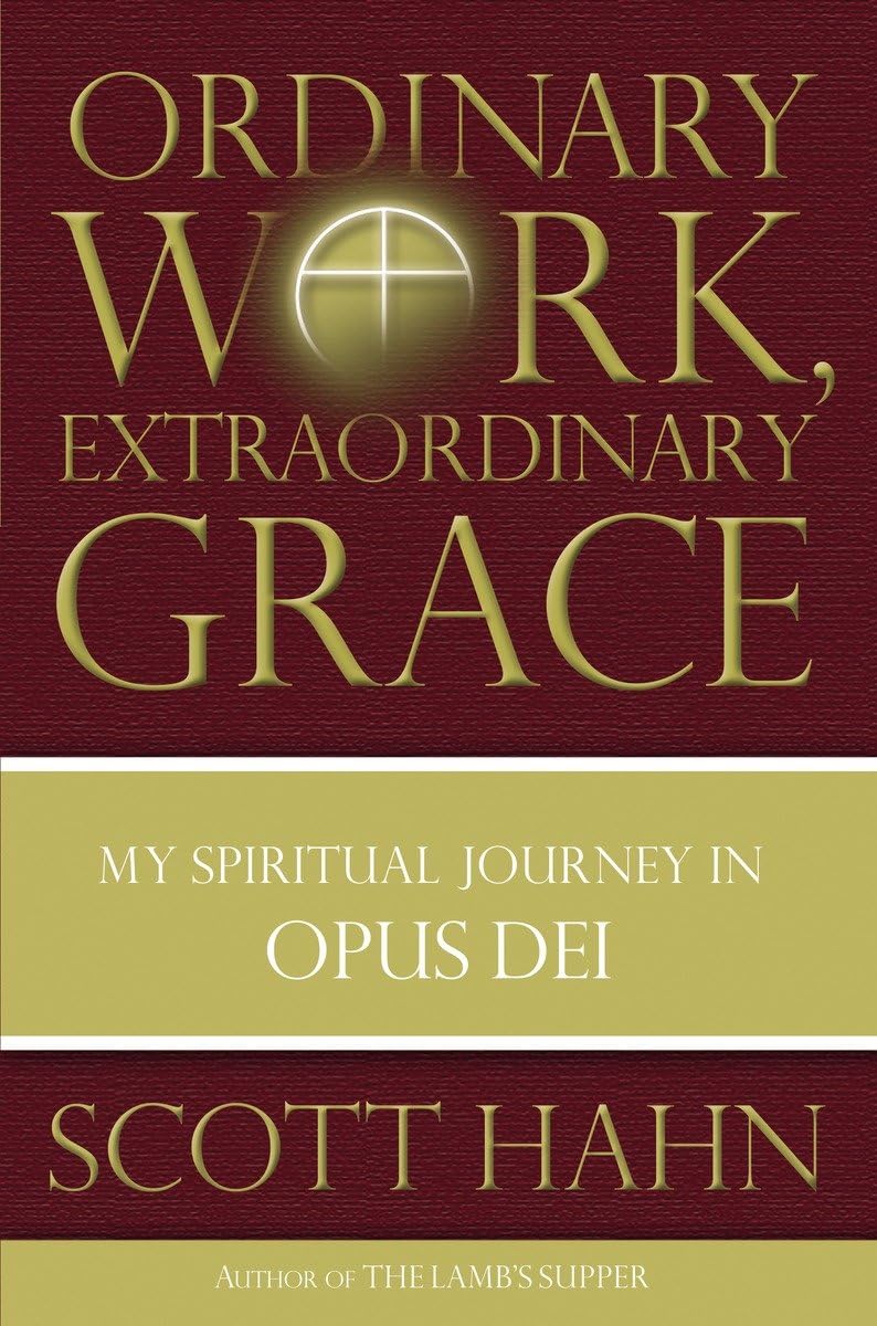 Ordinary Work, Extraordinary Grace: My Spiritual Journey in Opus Dei Books