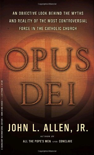 Opus Dei: An Objective Look Behind the Myths and Reality of the Most Controversial Force in the Catholic Church Religion & Esotericism