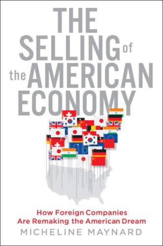 The Selling of the American Economy: How Foreign Companies Are Remaking the American Dream Business, Finance & Career