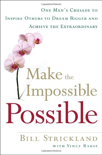 Make the Impossible Possible: One Man's Crusade to Inspire Others to Dream Bigger and Achieve the Extraordinary Psychology