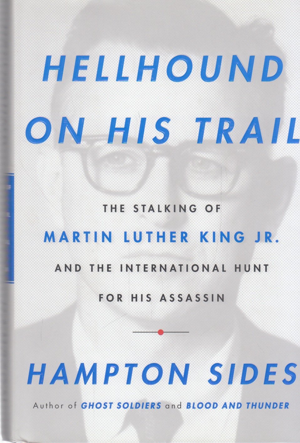 Hellhound On His Trail: The Stalking of Martin Luther King, Jr. and the International Hunt for His Assassin Social Sciences