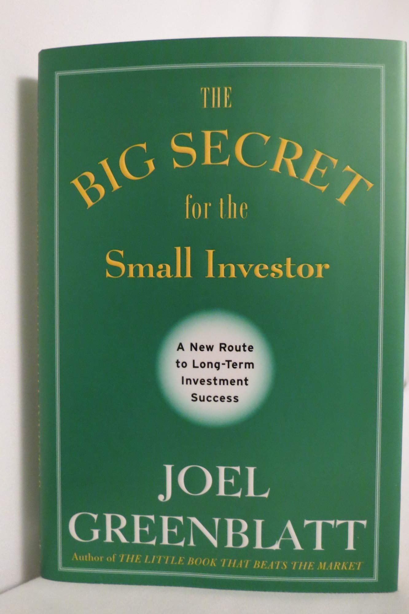 The Big Secret for the Small Investor: A New Route to Long-Term Investment Success Business, Finance & Career