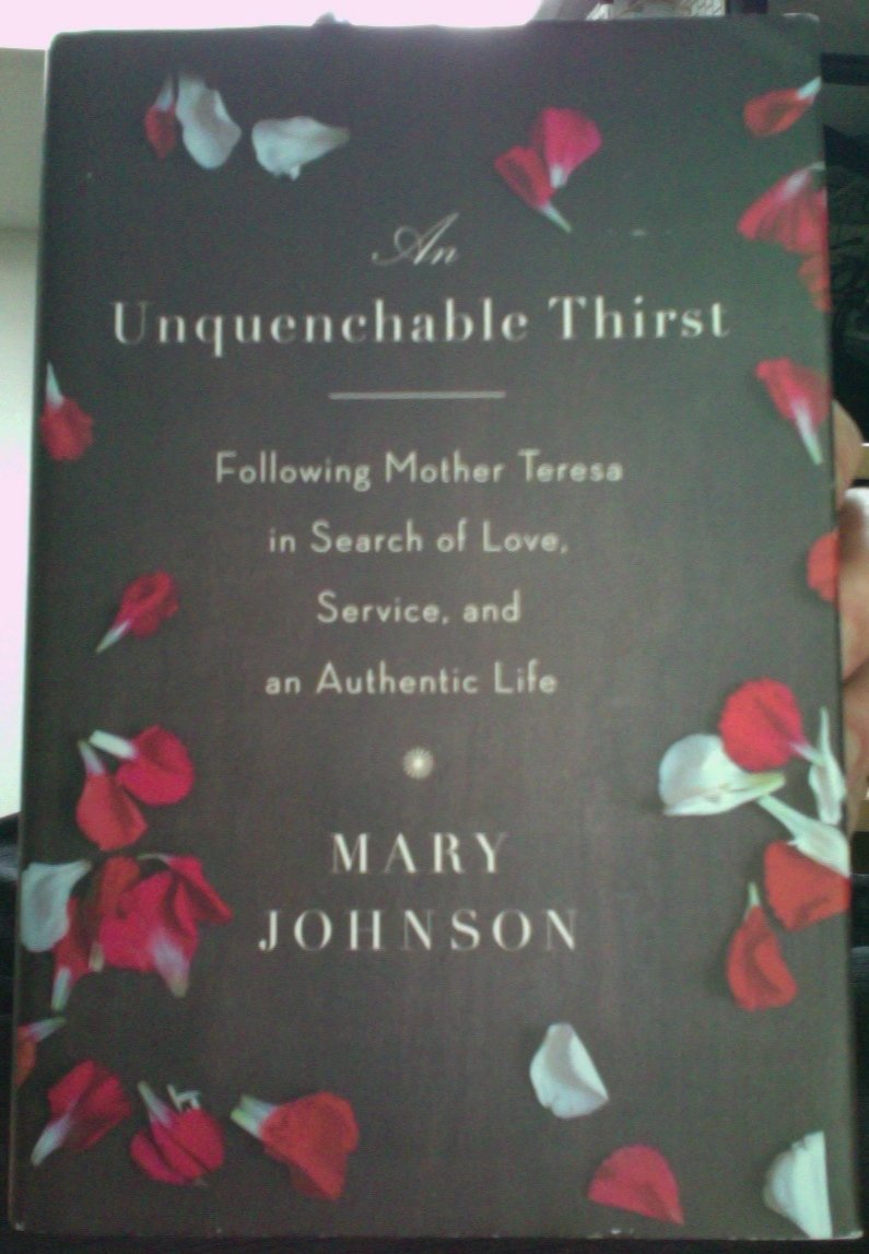 An Unquenchable Thirst: Following Mother Teresa in Search of Love, Service, and an Authentic Life book