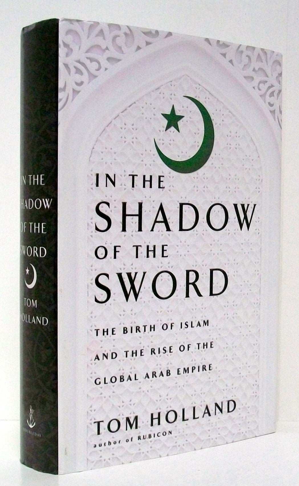 In the Shadow of the Sword: The Birth of Islam and the Rise of the Global Arab Empire Social Sciences