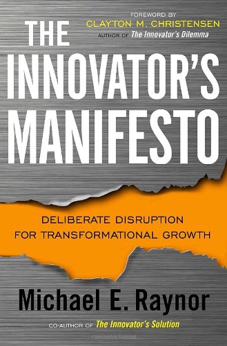 The Innovator's Manifesto: Deliberate Disruption for Transformational Growth Business, Finance & Career