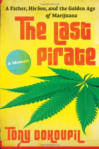 The Last Pirate: A Father, His Son, and the Golden Age of Marijuana Art & Literature
