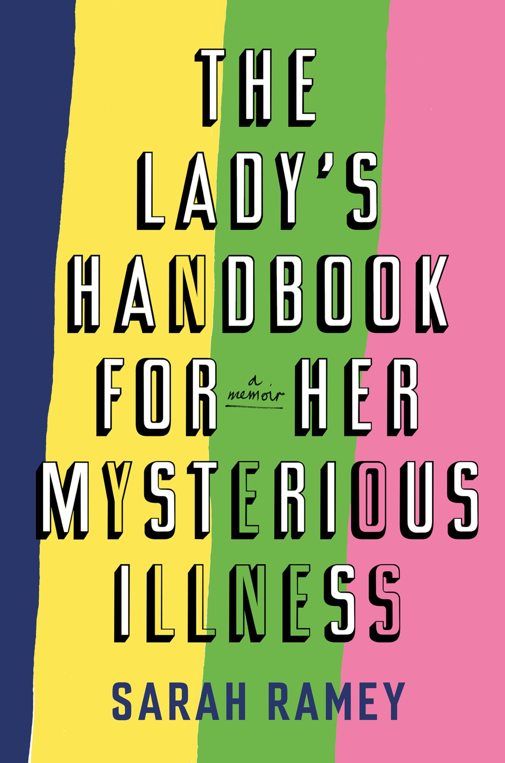 The Lady's Handbook for Her Mysterious Illness: A Memoir book