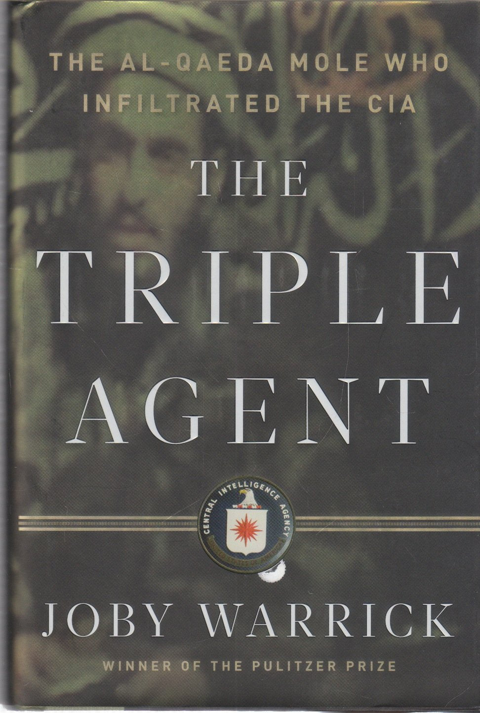 The Triple Agent: The al-Qaeda Mole Who Infiltrated the CIA Politics & History