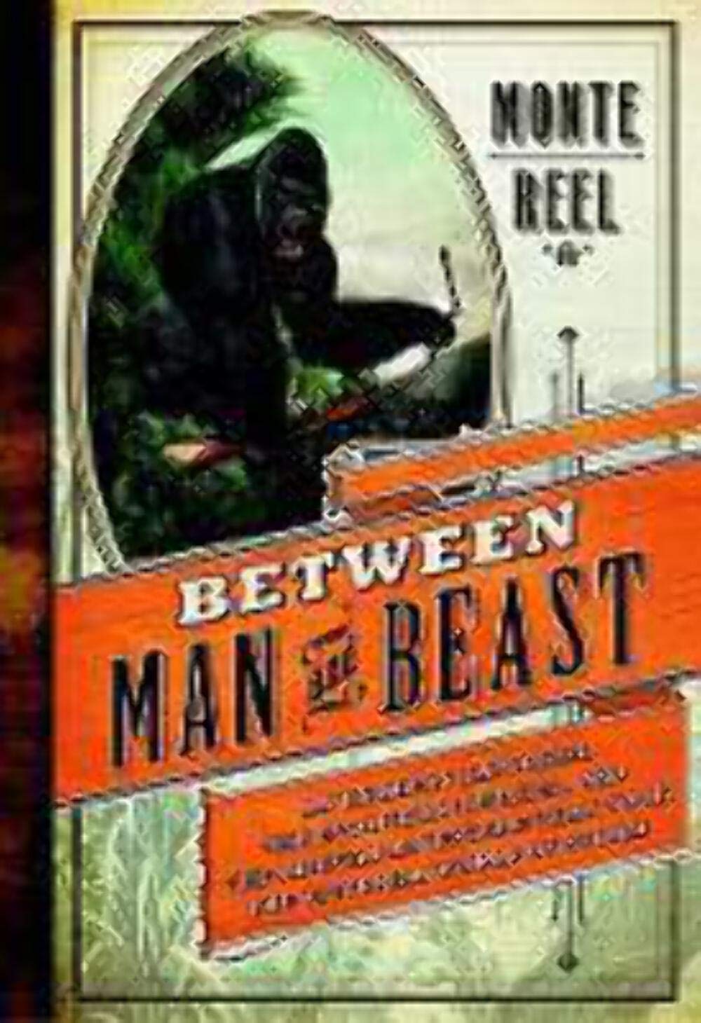 Between Man and Beast: An Unlikely Explorer, the Evolution Debates, and the African Adventure That Took the Victorian World by Storm book