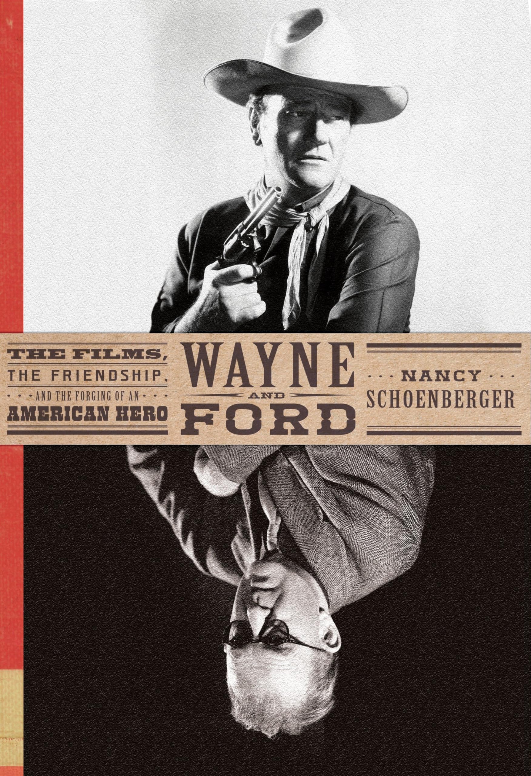 Wayne and Ford: The Films, the Friendship, and the Forging of an American Hero Art & Literature Books
