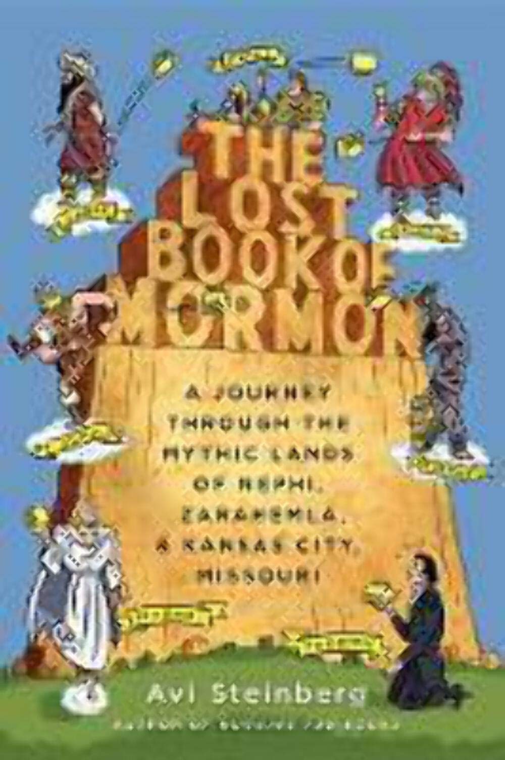 The Lost Book of Mormon: A Journey Through the Mythic Lands of Nephi, Zarahemla, and Kansas City, Missouri Art & Literature Books