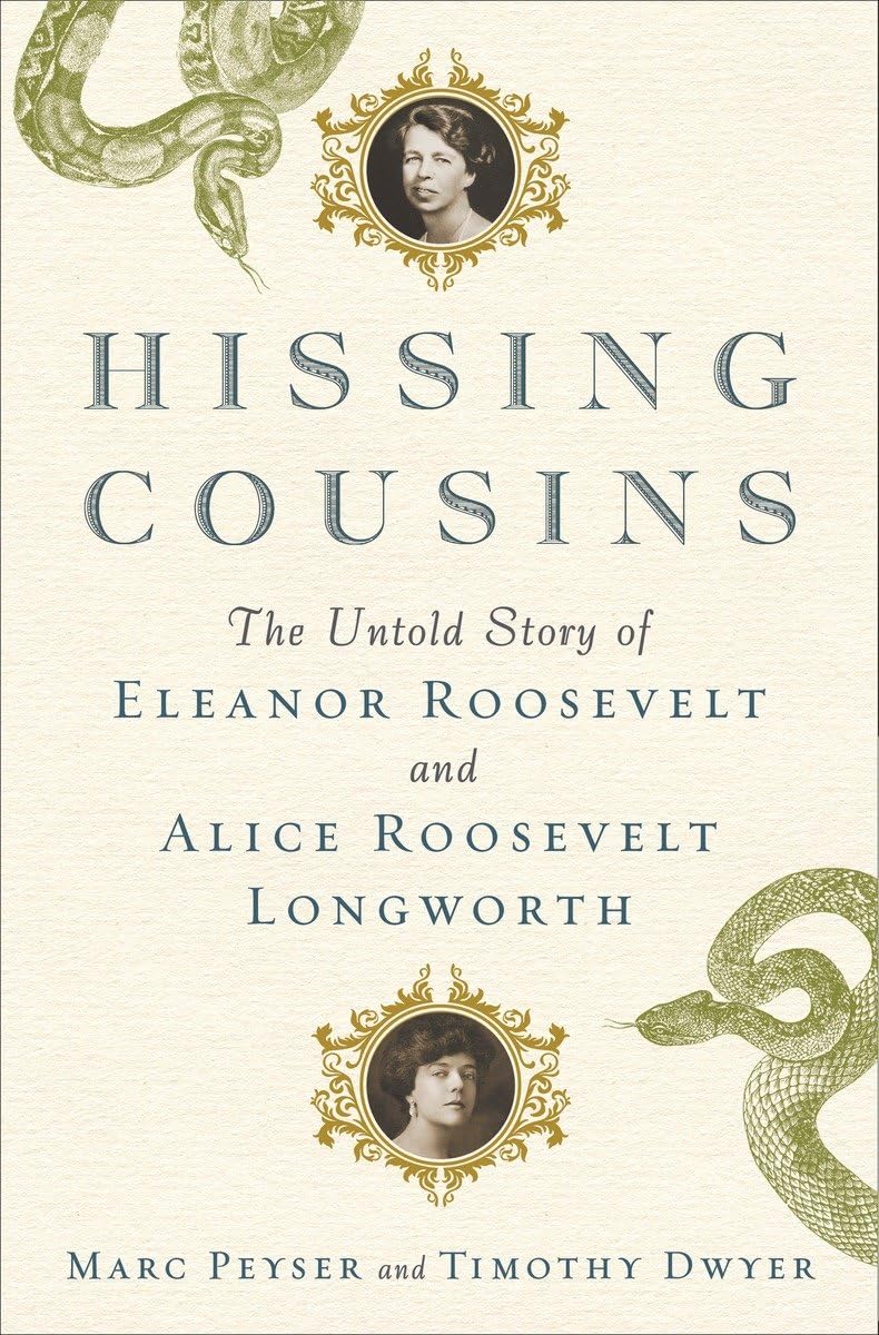 Hissing Cousins: The Untold Story of Eleanor Roosevelt and Alice Roosevelt Longworth Memories