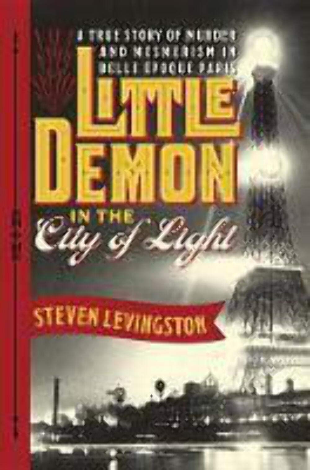 Little Demon in the City of Light: A True Story of Murder and Mesmerism in Belle Epoque Paris Politics & Society Books
