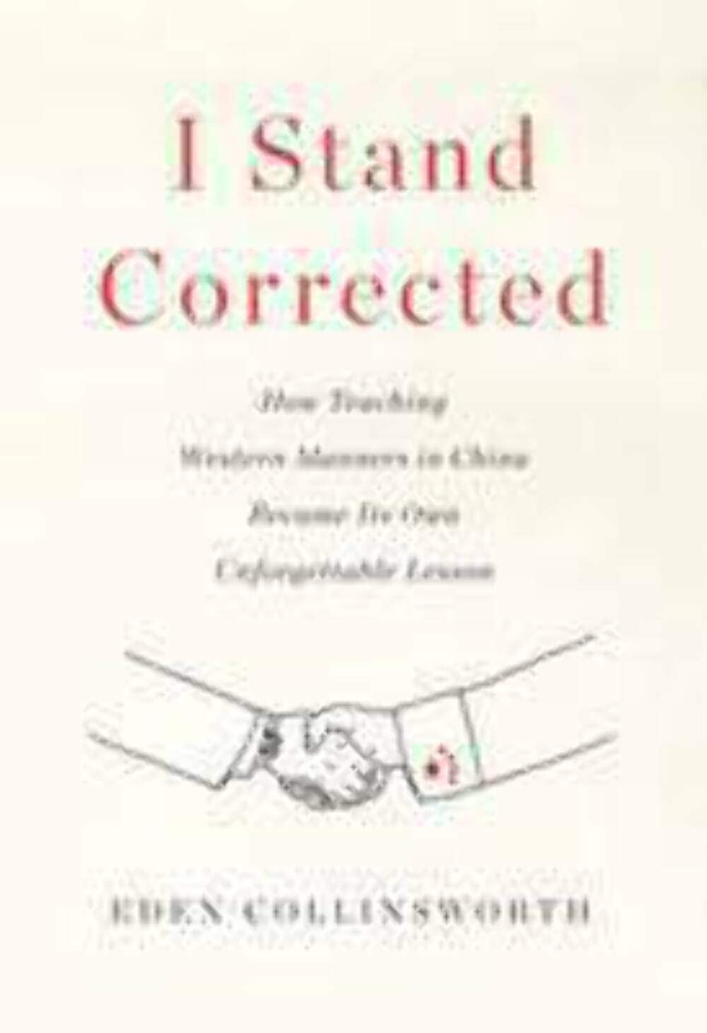 I Stand Corrected: How Teaching Western Manners in China Became Its Own Unforgettable Lesson Art & Literature