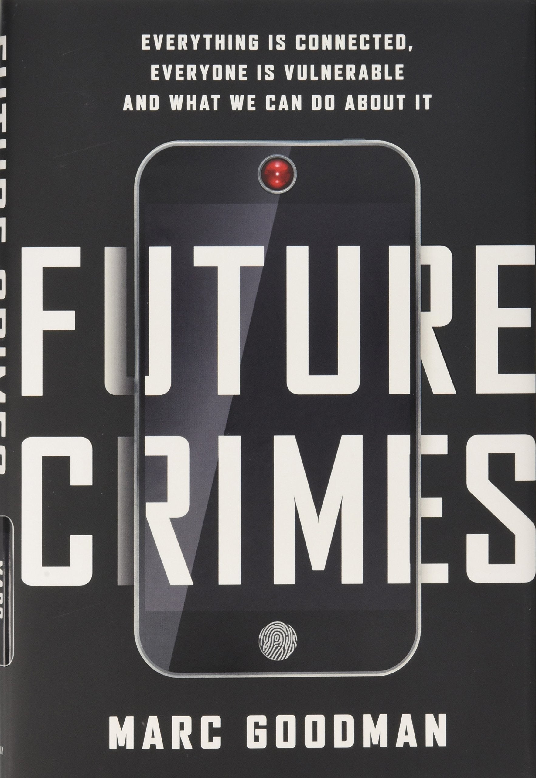 Future Crimes: Everything Is Connected, Everyone Is Vulnerable and What We Can Do About It Law