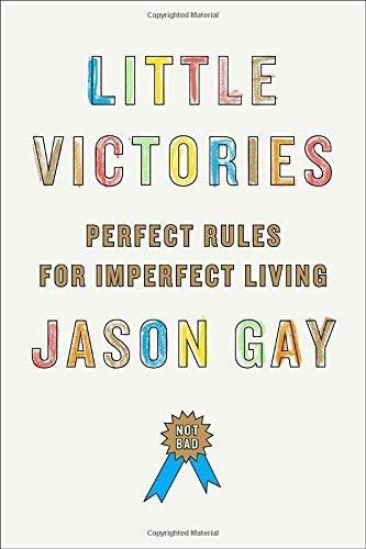 Little Victories: Perfect Rules for Imperfect Living book