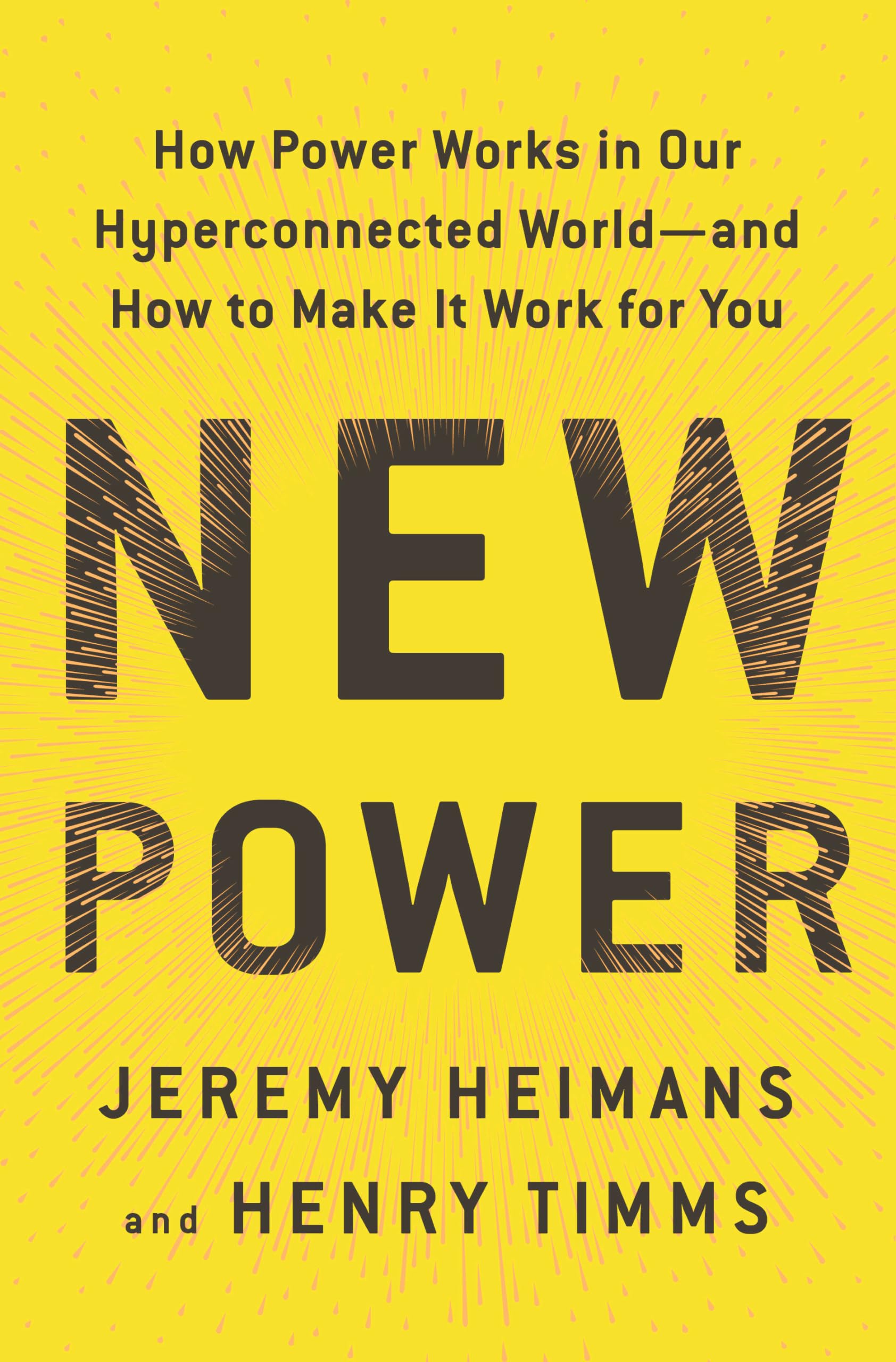 New Power: How Power Works in Our Hyperconnected World--And How to Make It Work for You Social Sciences