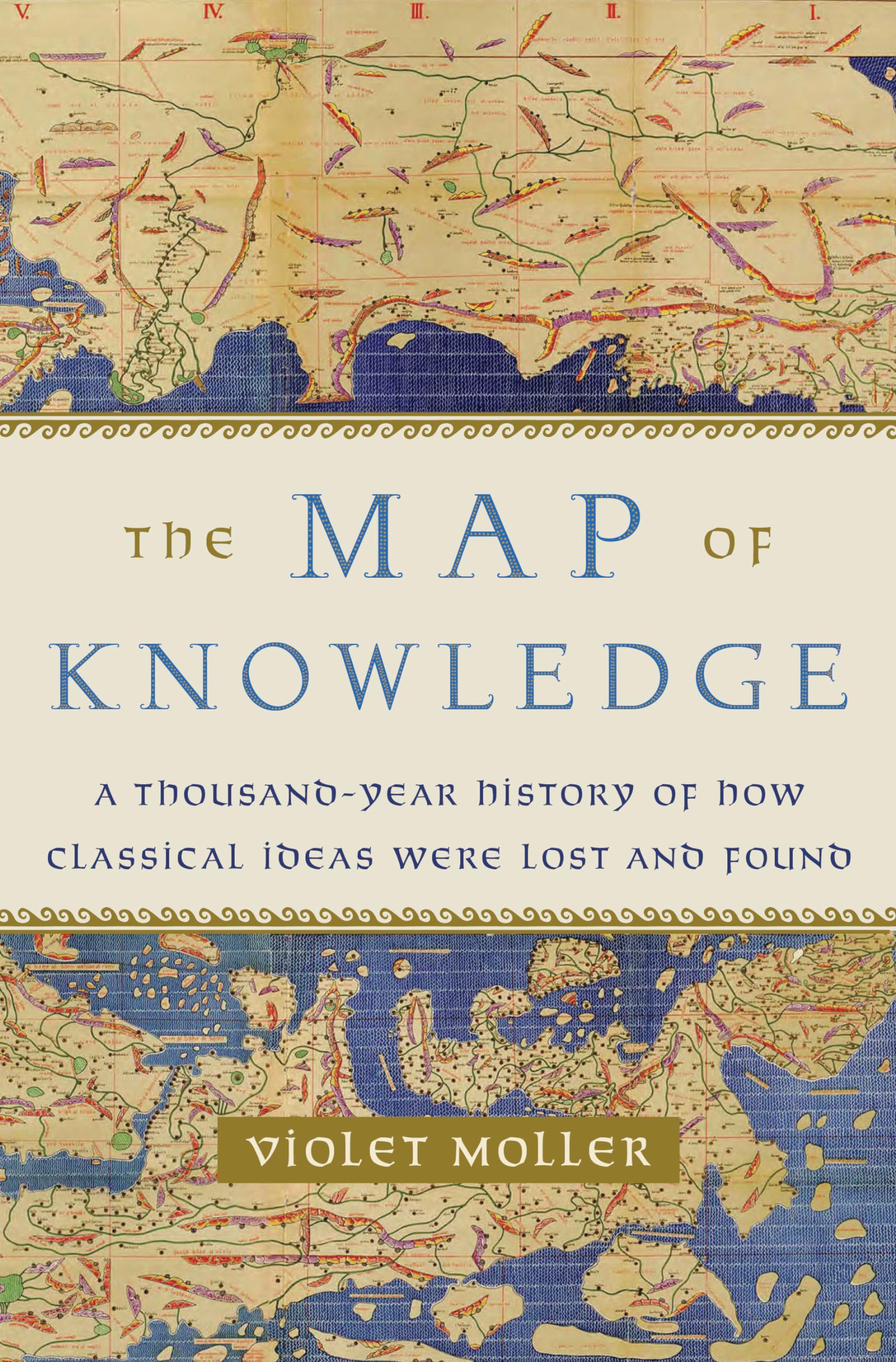 The Map of Knowledge: A Thousand-Year History of How Classical Ideas Were Lost and Found Business & Technology