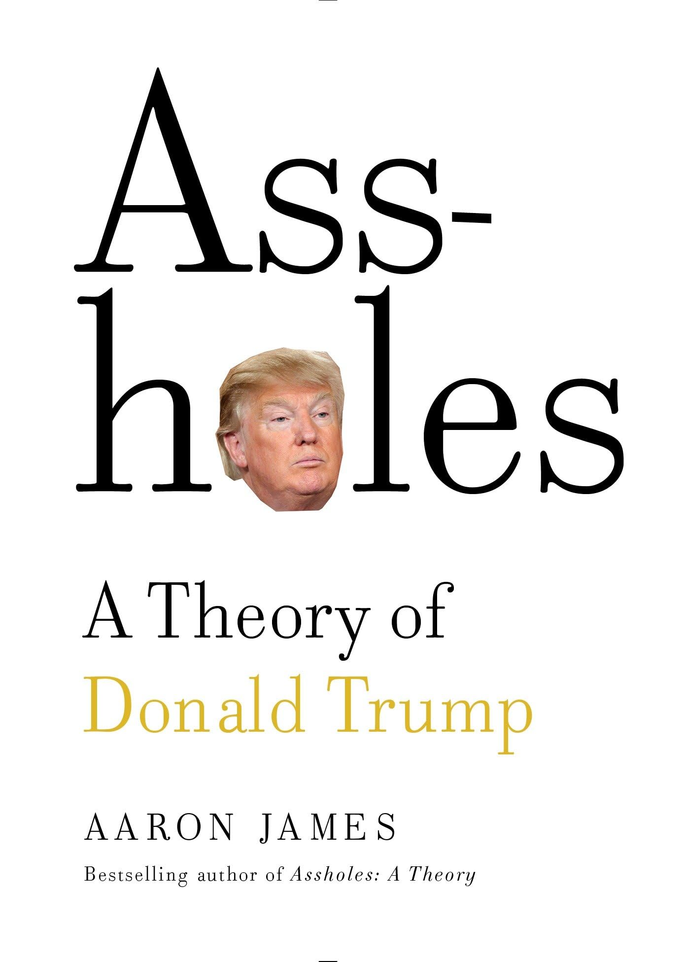 Assholes: A Theory of Donald Trump Philosophy