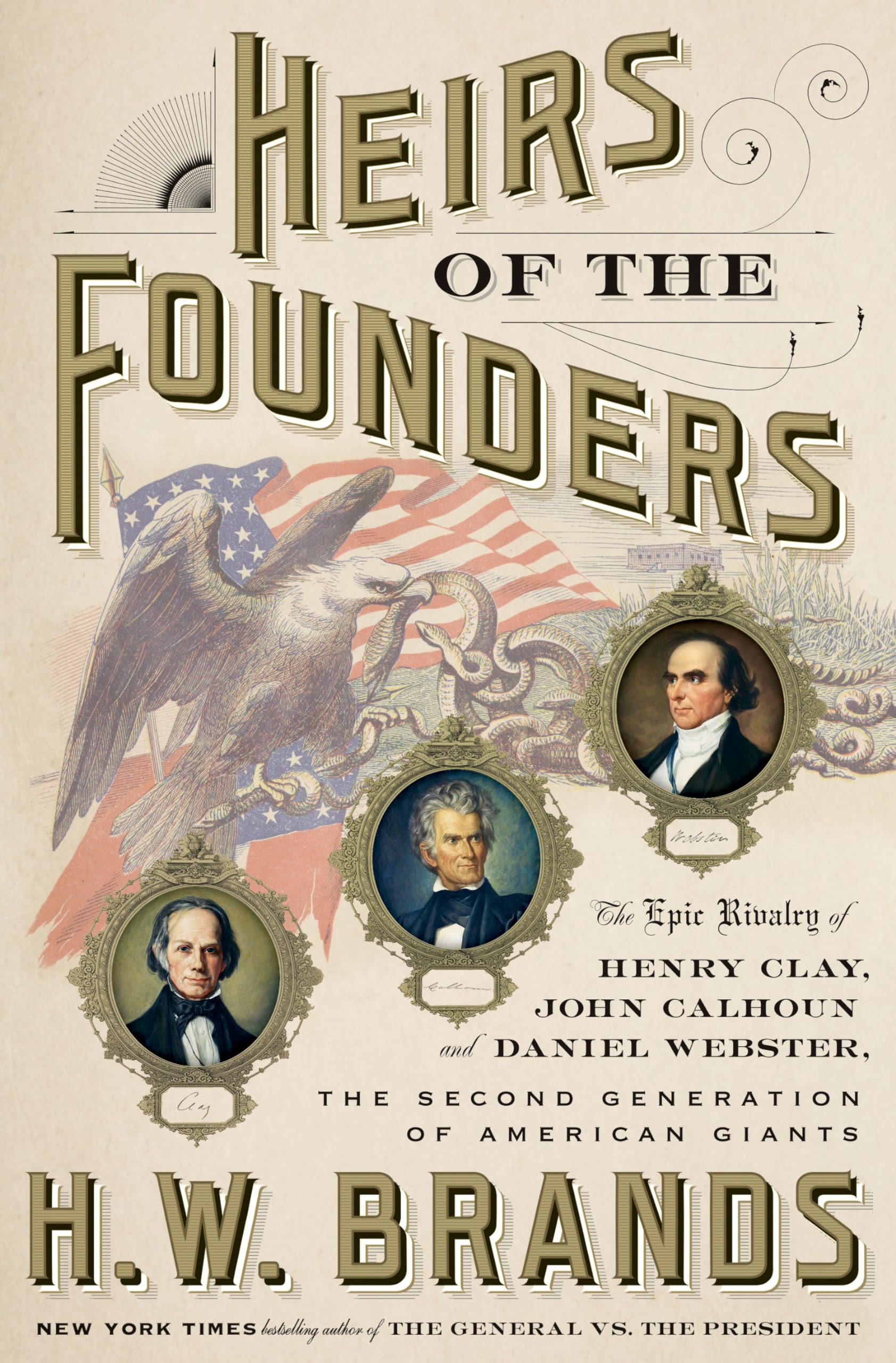 Heirs of the Founders: The Epic Rivalry of Henry Clay, John Calhoun and Daniel Webster, the Second Generation of American Giants Memories