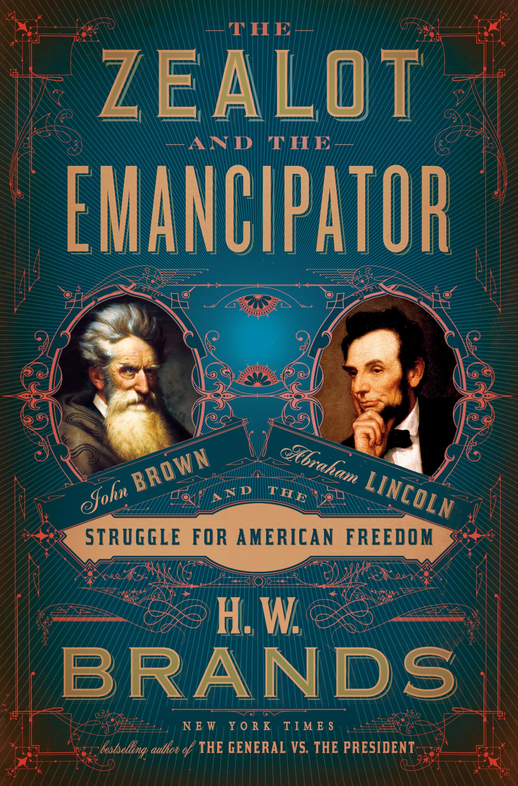 The Zealot and the Emancipator: John Brown, Abraham Lincoln, and the Struggle for American Freedom Social Sciences