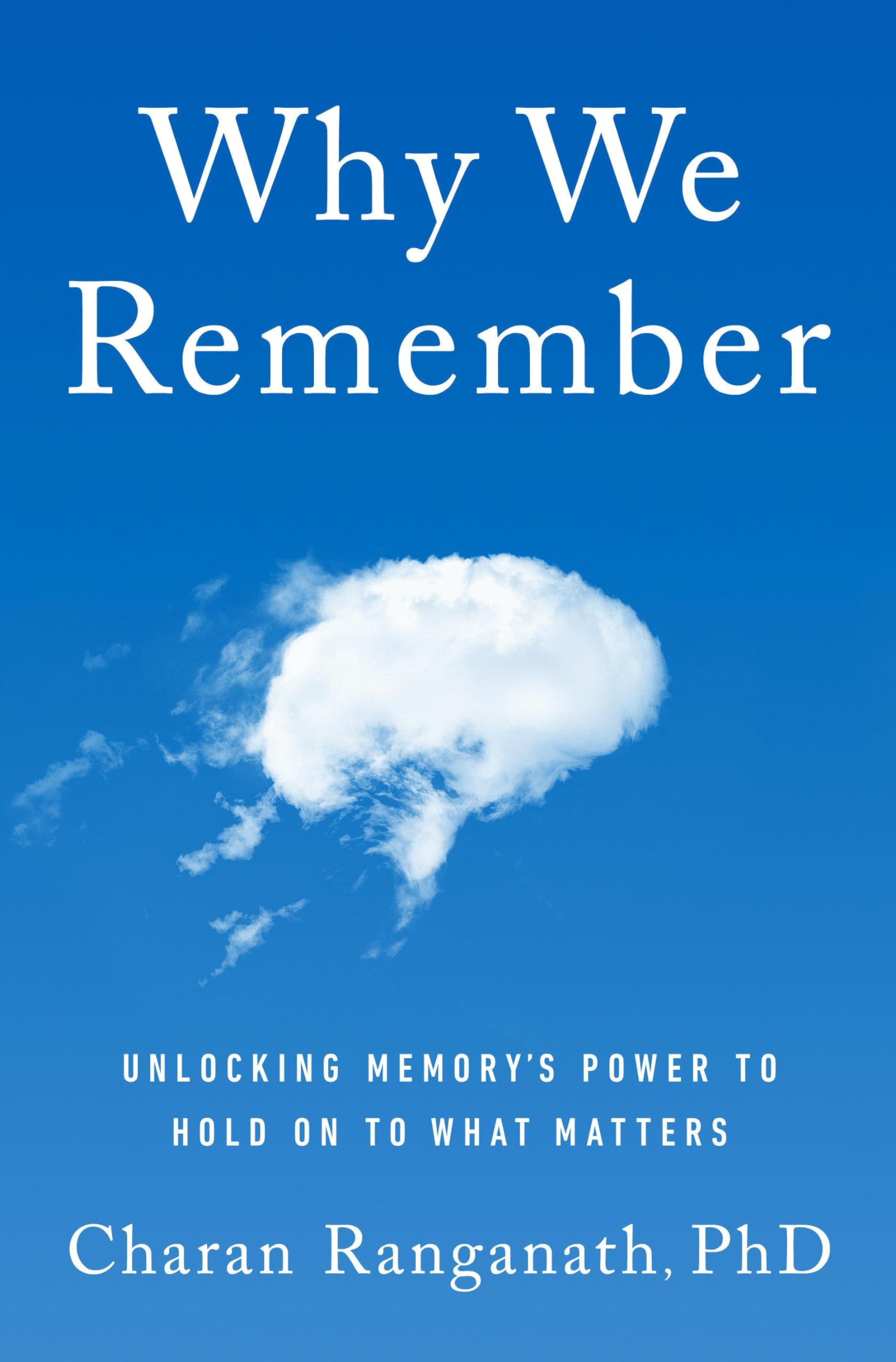 Why We Remember (MR EXP): Unlocking Memory's Power to Hold on to What Matters Business, Finance & Career