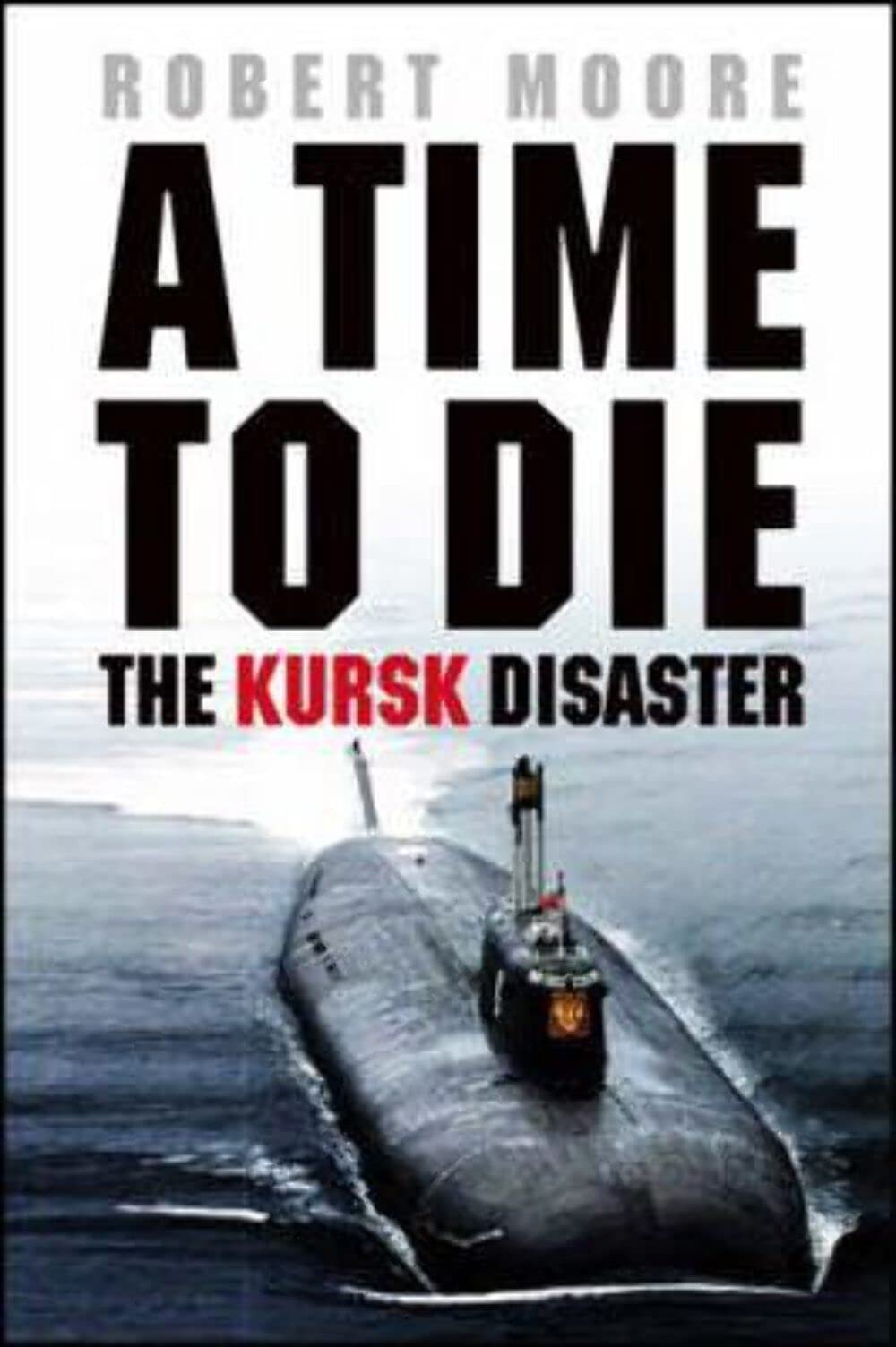 Product Image: Time To Die: The Kursk Disaster