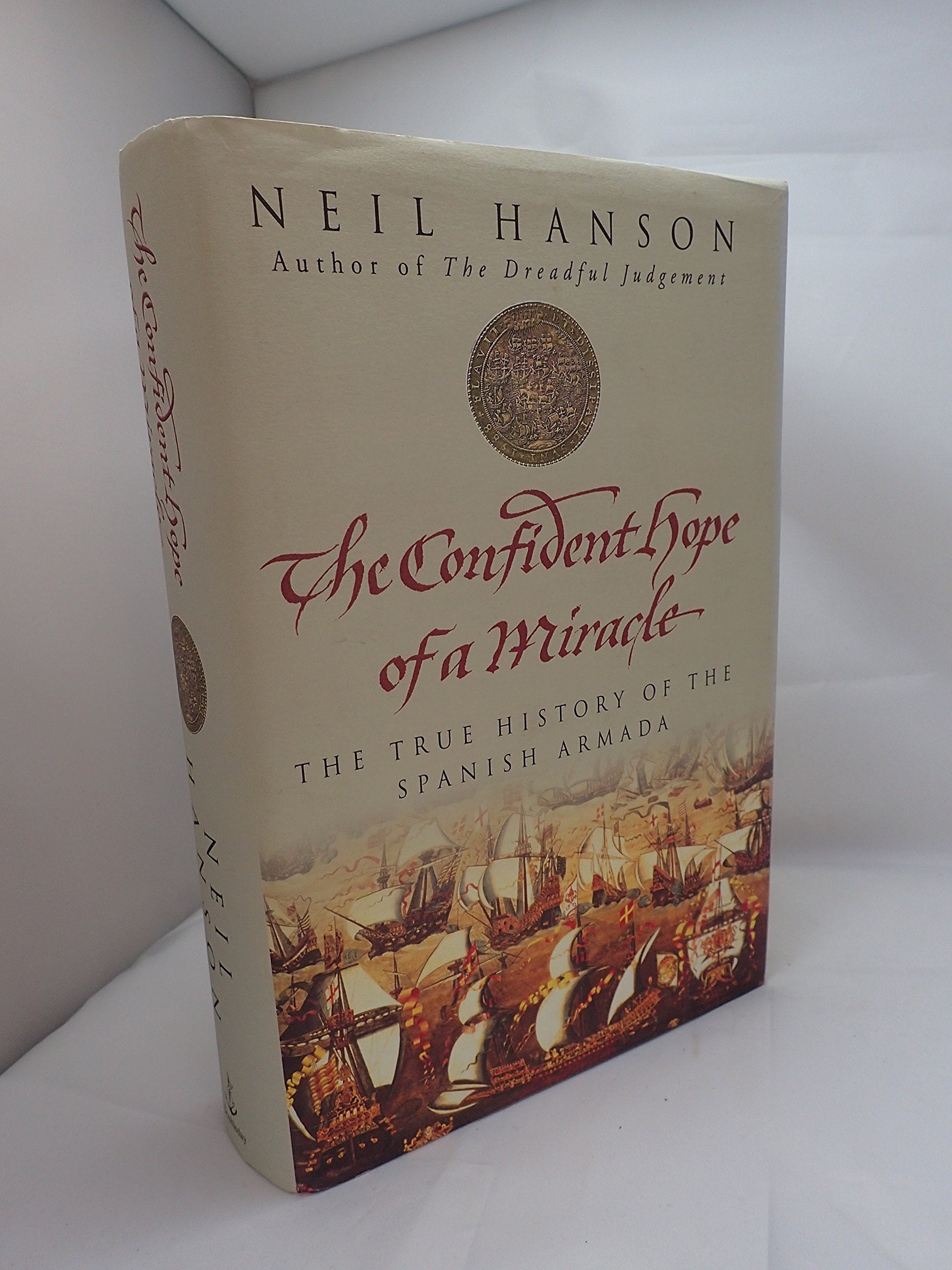 The Confident Hope Of A Miracle: The True History Of The Spanish Armada book