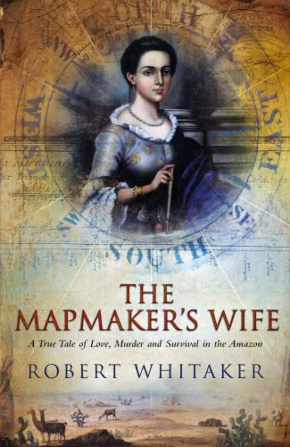The Mapmaker's Wife: A True Tale Of Love, Murder And Survival In The Amazon Politics & Society