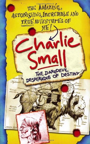 Charlie Small: The Daredevil Desperados of Destiny book