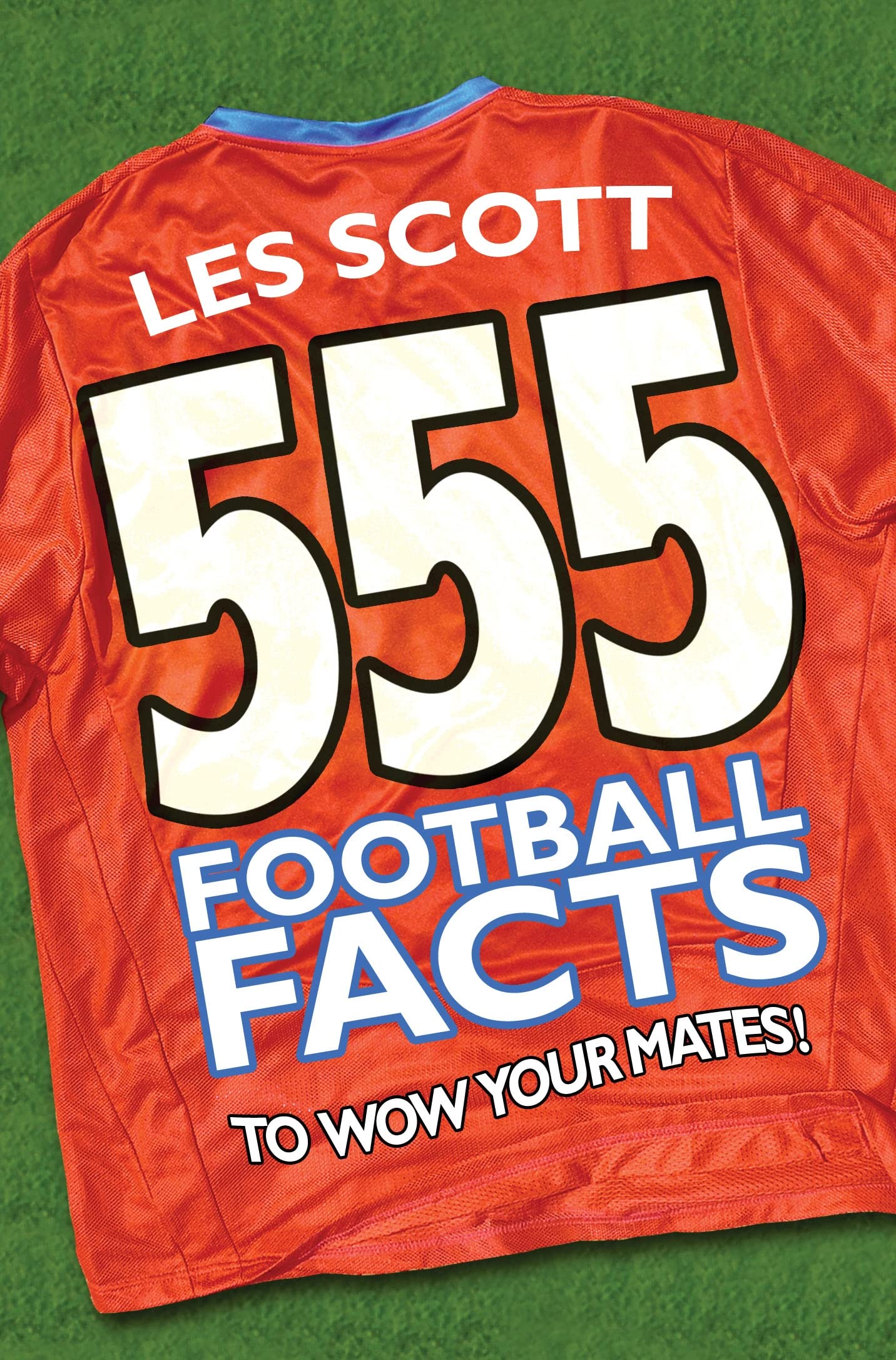 555 Football Facts To Wow Your Mates! Leisure & Fun