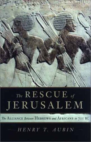 The Rescue of Jerusalem : The Alliance Between Hebrews and Africans in 701 B. C. book