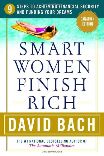 Smart Women Finish Rich, Canadian Edition: 9 Steps to Creating a Rich Future (Canadian Edition) Business, Finance & Career