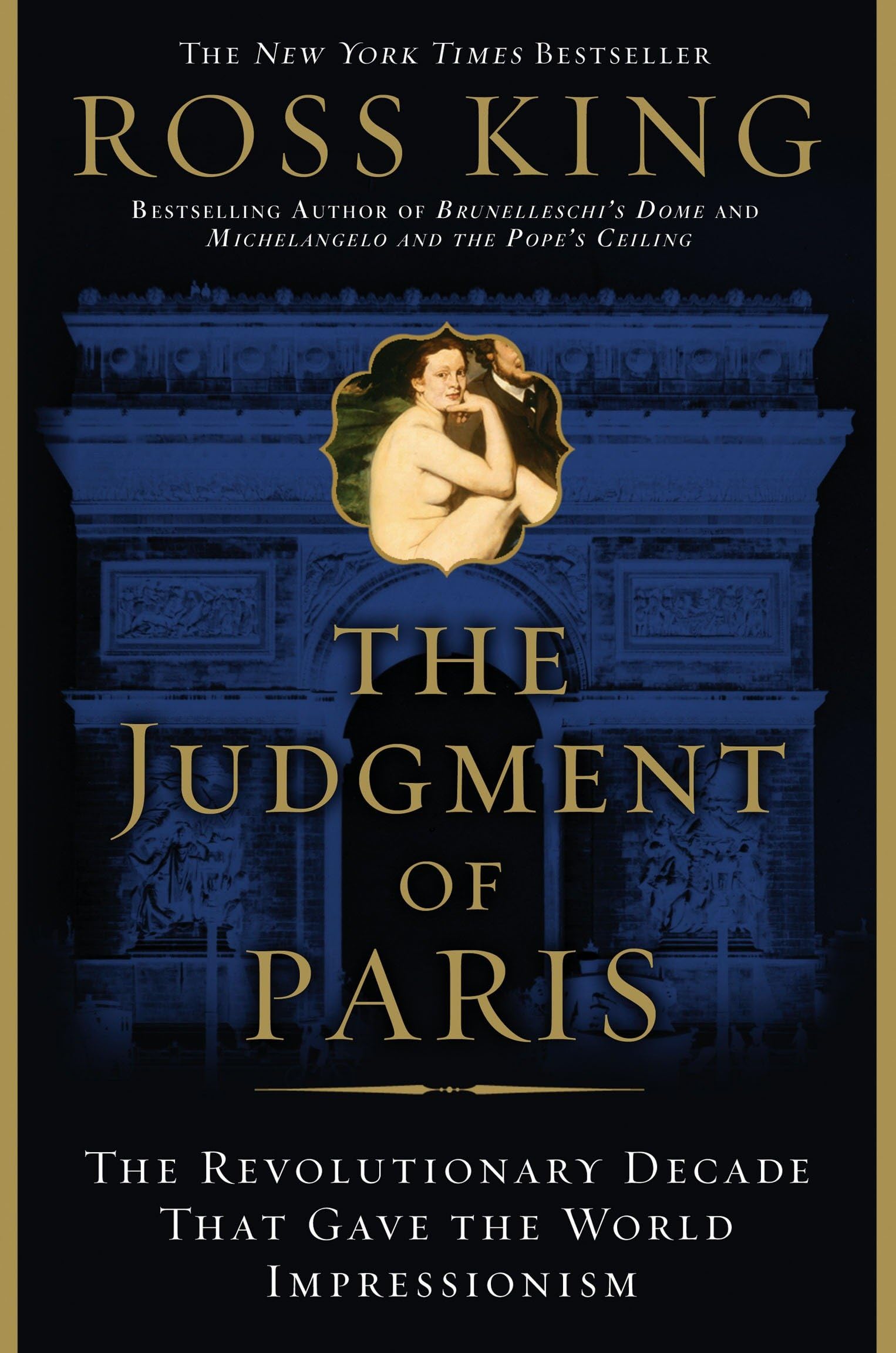 The Judgment of Paris: The Revolutionary Decade That Gave the World Impressionism Memories