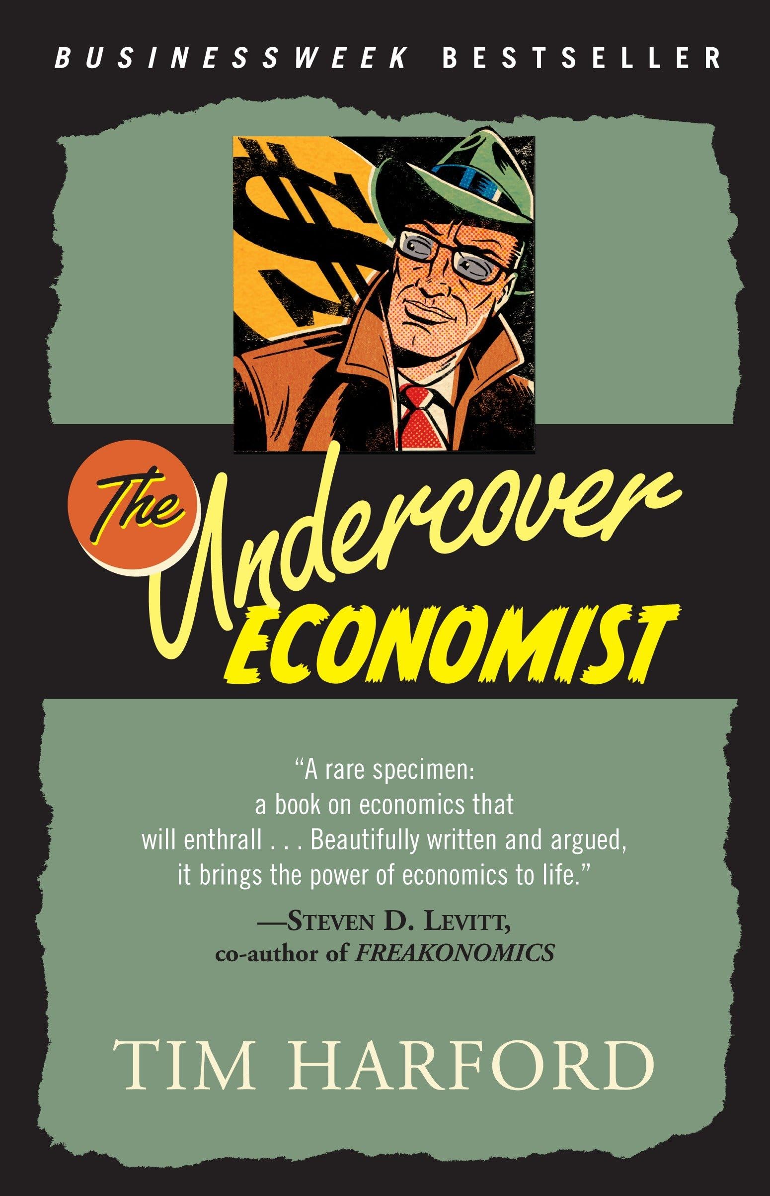The Undercover Economist: Exposing Why the Rich are Rich, the Poor are Poor--and Why You Can Never Buy a Decent Used Car! Business, Finance & Career