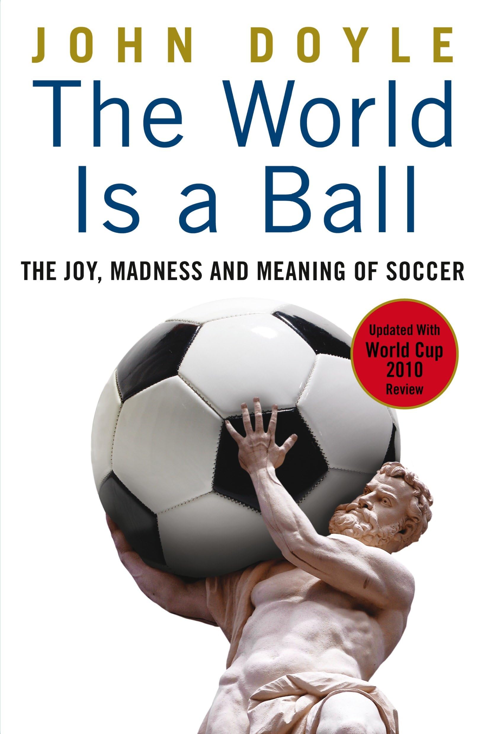The World is a Ball: The Joy, Madness and Meaning of Soccer Leisure & Fun