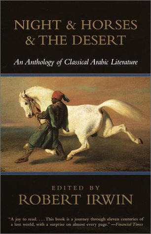 Night & Horses & the Desert: An Anthology of Classical Arabic Literature book