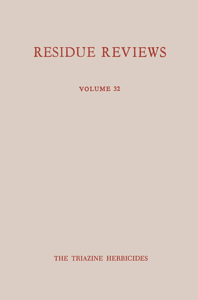 Single Pesticide Volume: The Triazine Herbicides (Reviews of Environmental Contamination and Toxicology, 32) Medicine