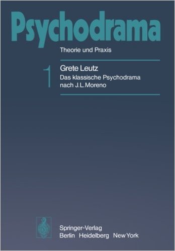 Das klassische Psychodrama nach J. L. Moreno (Psychodrama: Theorie und Praxis. Bd. 1) Books