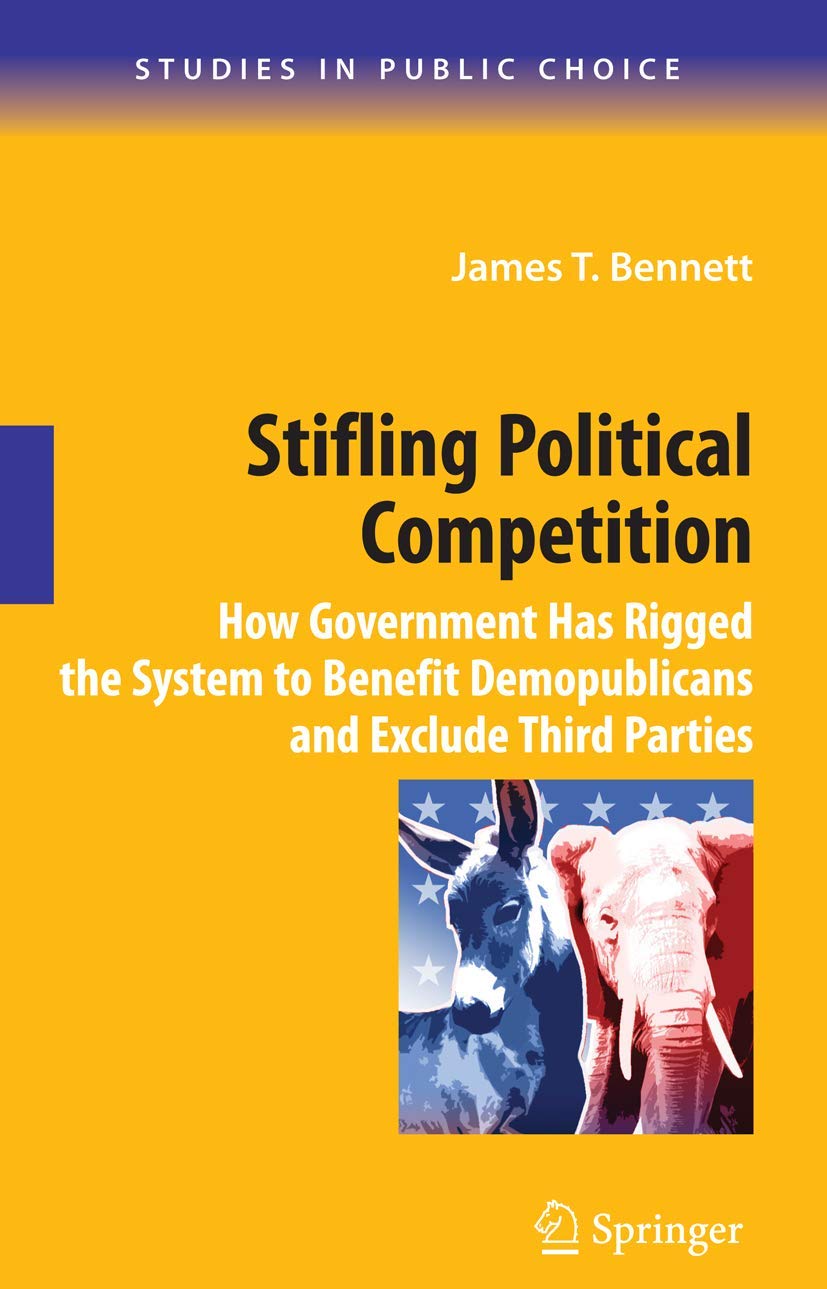 Stifling Political Competition: How Government Has Rigged the System to Benefit Demopublicans and Exclude Third Parties book
